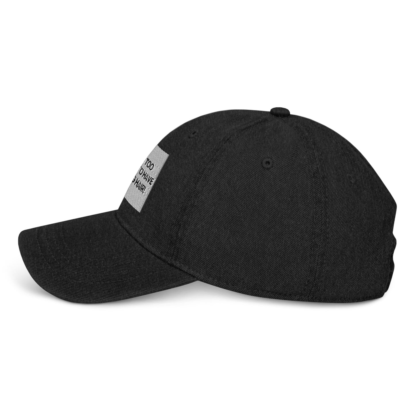 Life is too short for boring hair Denim Hat