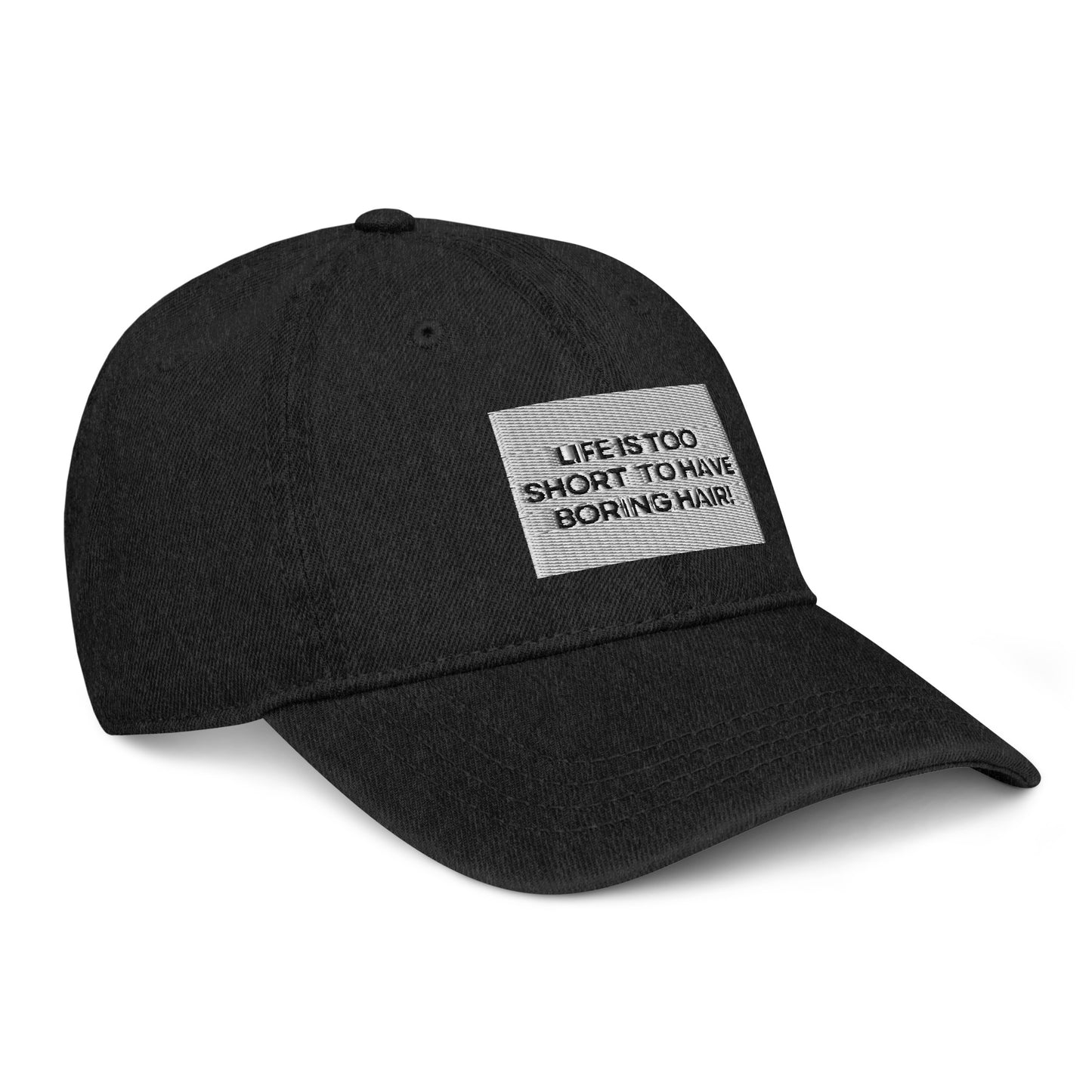 Life is too short for boring hair Denim Hat