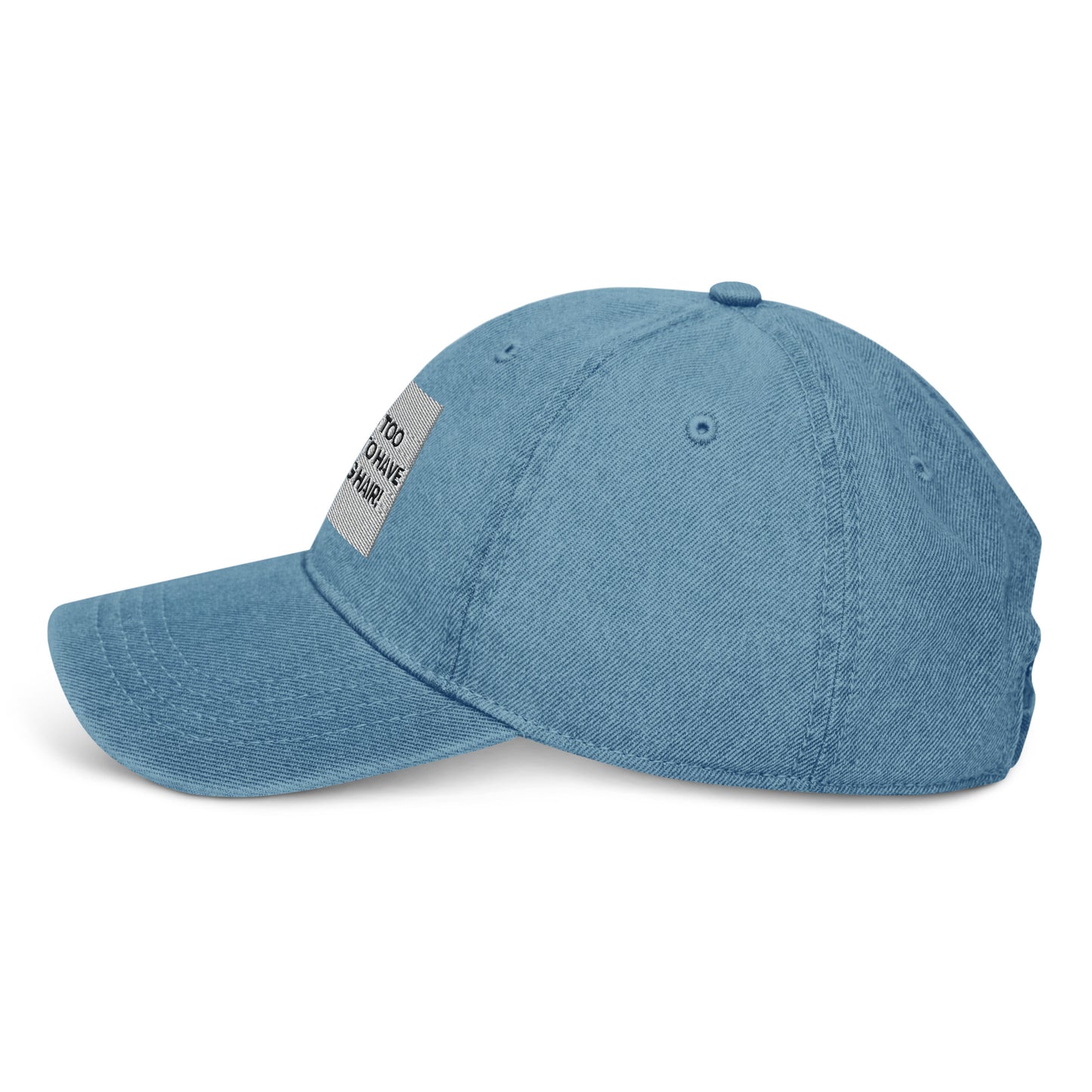 Life is too short for boring hair Denim Hat