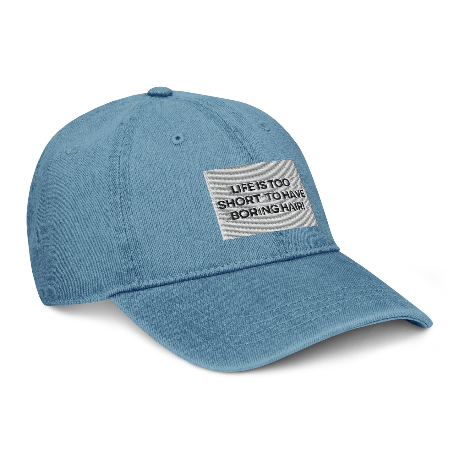 Life is too short for boring hair Denim Hat