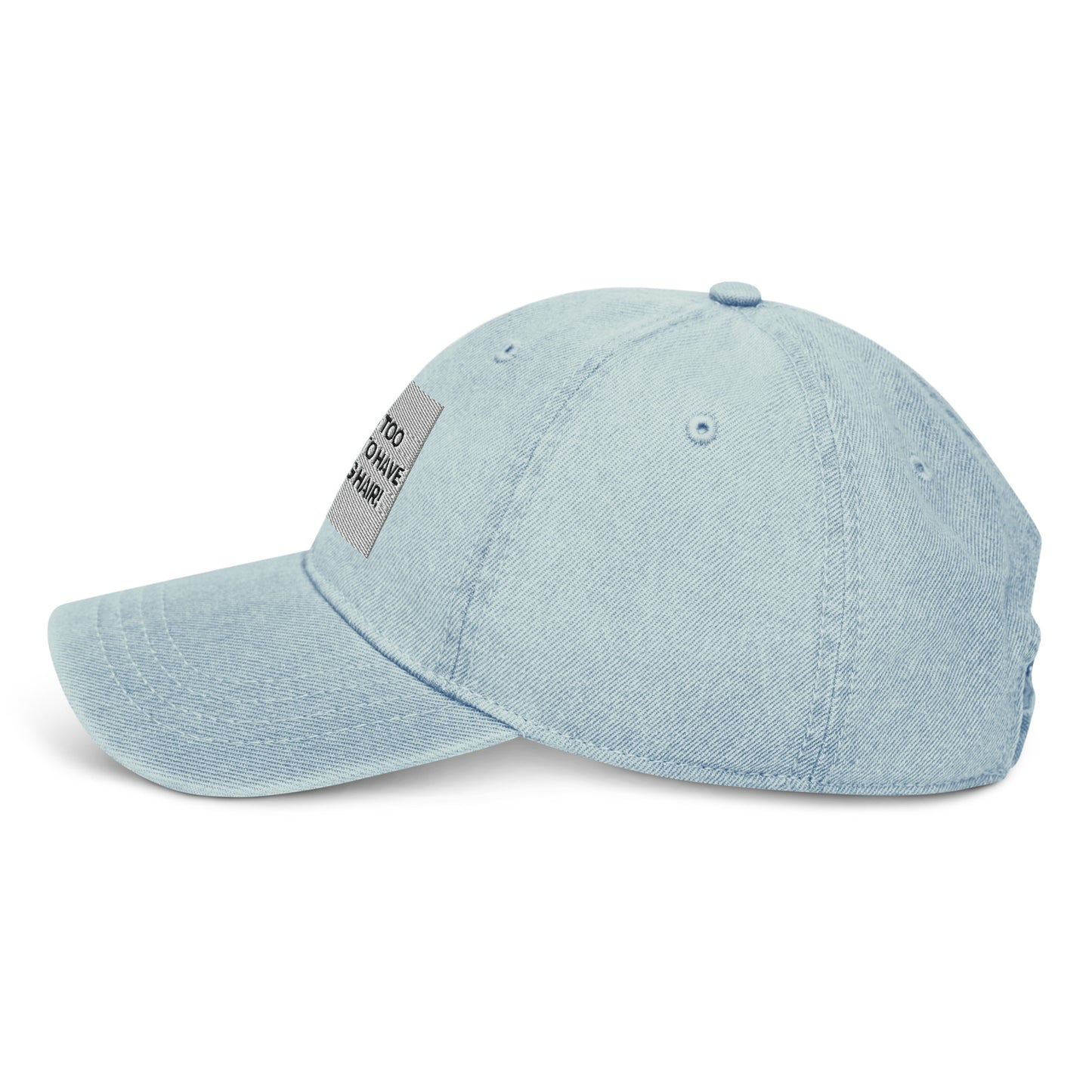 Life is too short for boring hair Denim Hat